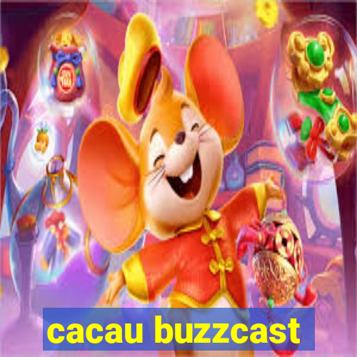 cacau buzzcast